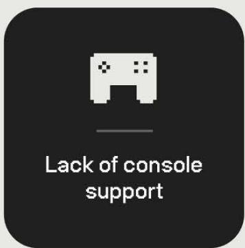 The image displays a black background with white text and symbols. The top of the image has a title that reads "Lack of console support." Below the title, there is an icon of two white squares with a plus sign in the middle. The bottom part of the image has a line that separates it from the rest of the content.