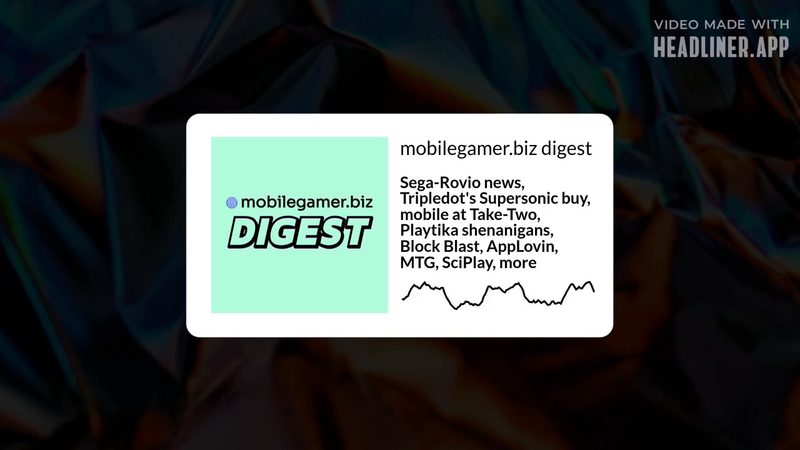 Cover of Sega-Rovio news, Tripledot's Supersonic buy, mobile at Take Two, Playtika shenanigans and more