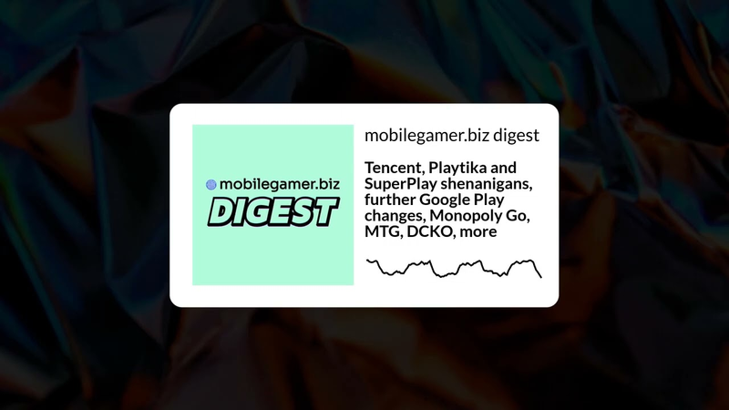 Cover of Tencent, Playtika and SuperPlay shenanigans, further Google Play changes. Monopoly Go, MTG, more