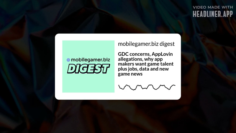 Cover of GDC concerns, AppLovin allegations, why app makers want game talent, jobs, data, more