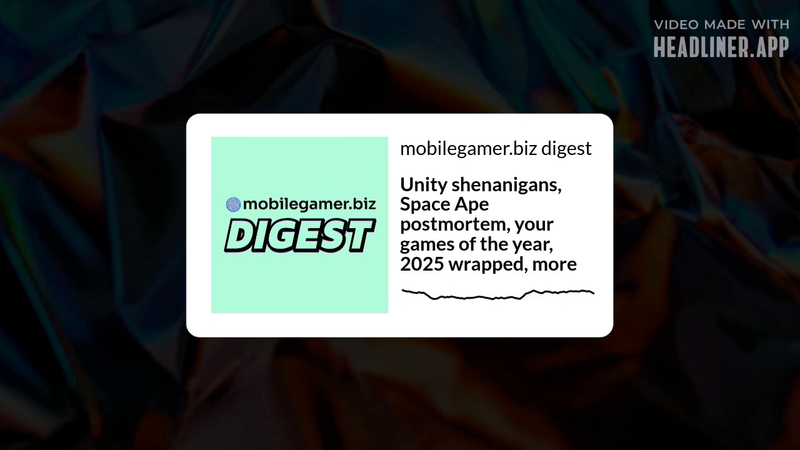 Cover of Unity shenanigans, Space Ape postmortem, your games of the year, 2025 wrapped, more