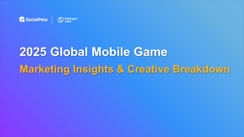 Cover of 2025 Global Mobile Game Marketing Insights & Creative Breakdown