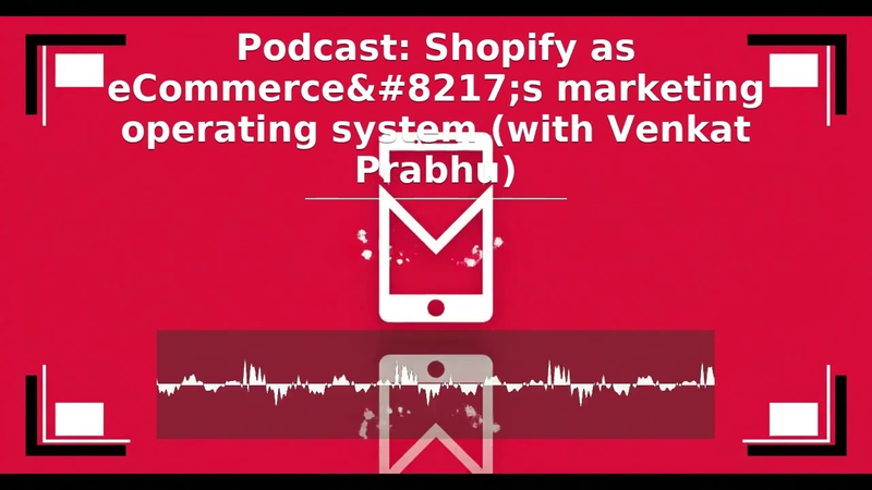 Cover of S07, E20: Shopify as a marketing operating system (with Venkat Prabhu)