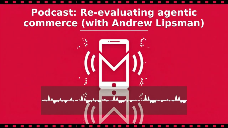 Cover of S07, E14: Re-evaluating agentic commerce (with Andrew Lipsman)