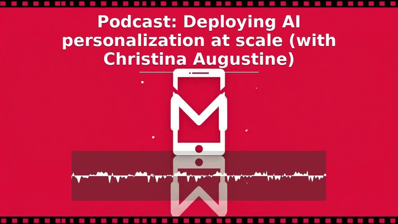 Cover of Podcast: Deploying AI personalization at scale (with Christina Augustine)