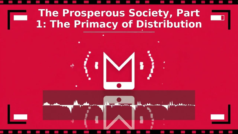 Cover of The Prosperous Society, Part 1: The Primacy of Distribution