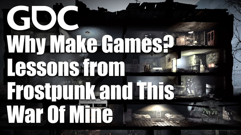 Cover of Why Make Games? Lessons from Frostpunk and This War Of Mine