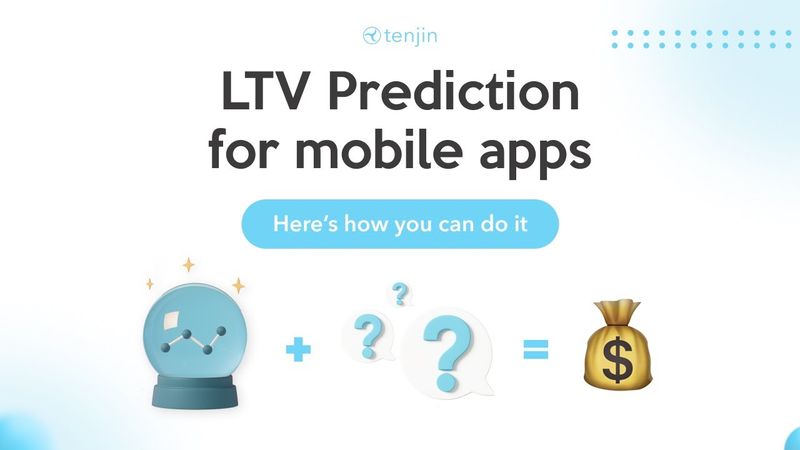 Cover of LTV Prediction for Mobile Apps with Hybrid Monetization: Tenjin’s pLTV