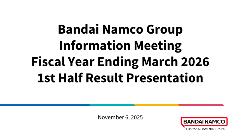 Cover of Bandai Namco Group Fiscal Year Ending March 2026: 1st Half Result Presentation