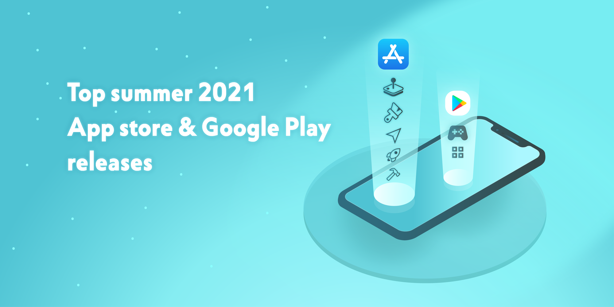 Cover of Top Summer 2021 App Store & Google Play Releases