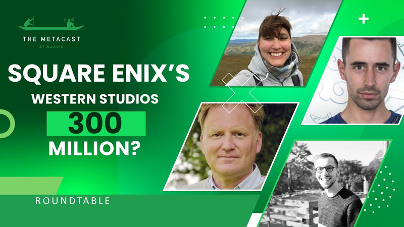 Cover of Square Enix’s Western Studios ‘Only’ Cost $300M? - The Metacast by Naavik