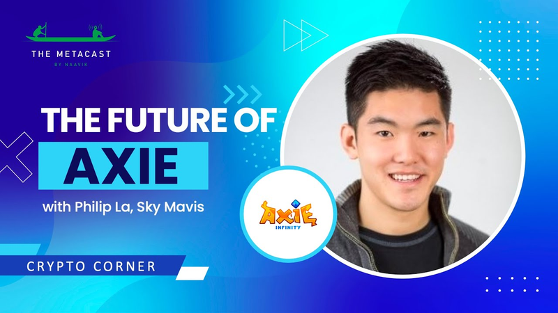 Cover of The Future of Axie Infinity with Philip La, Game Lead at Sky Mavis - The Metacast by Naavik