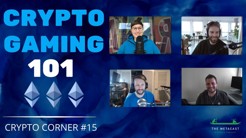 Cover of The Metacast by Naavik: Crypto Corner #15 - Crypto Gaming 101