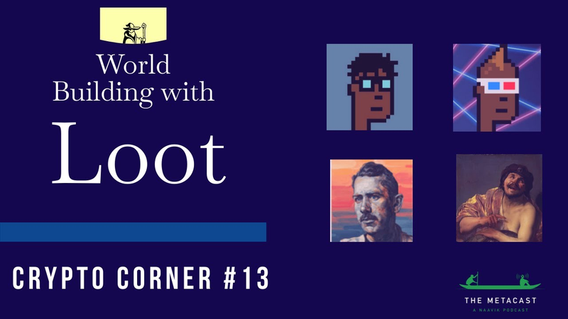 Cover of The Metacast by Naavik: Crypto Corner #13 - Loot Part 2: Decentralized, Collaborative World Building