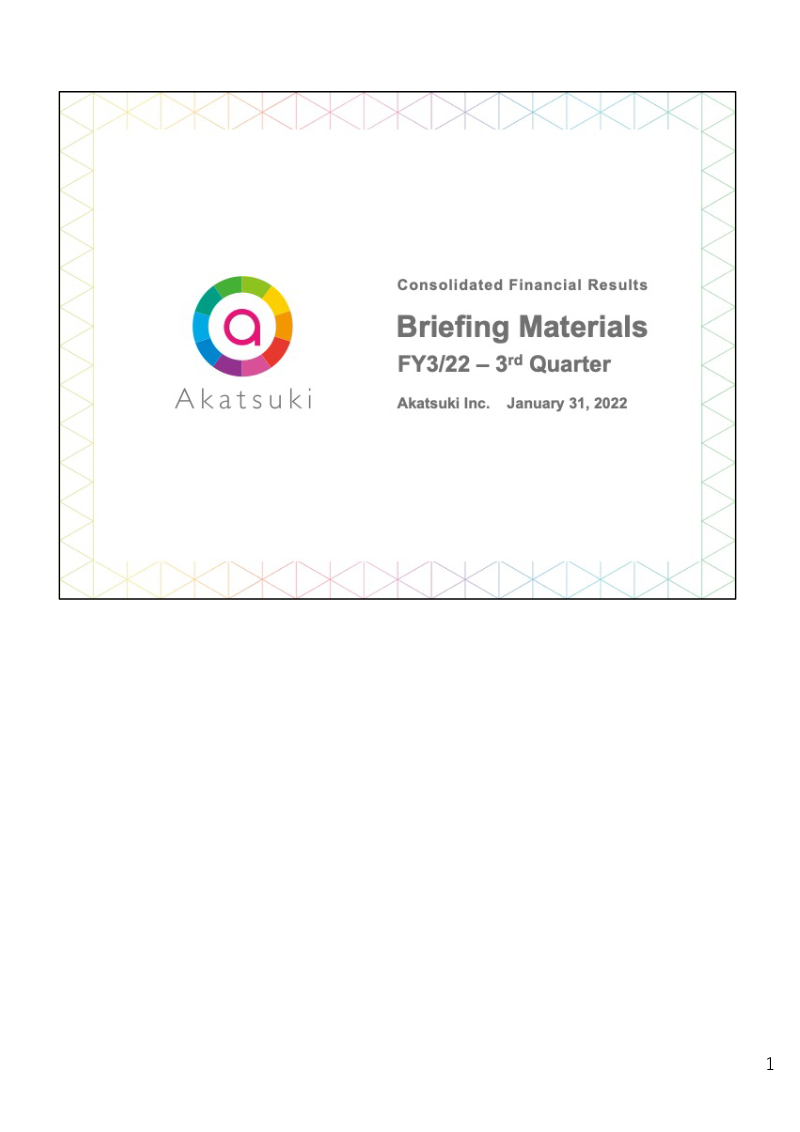 Cover of Akatsuki FY3/22 3rd Quarter Financial Results