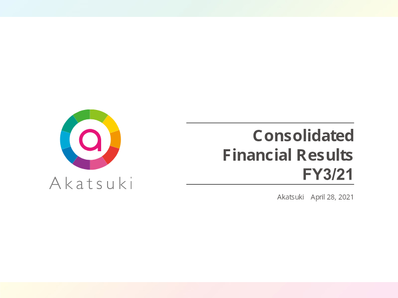 Cover of Akatsuki FY3/21 Financial Results