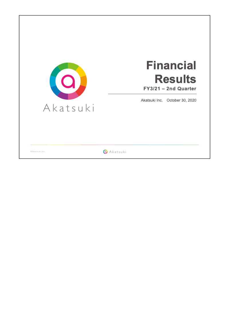 Cover of Akatsuki FY3/21 Second Quarter Financial Results
