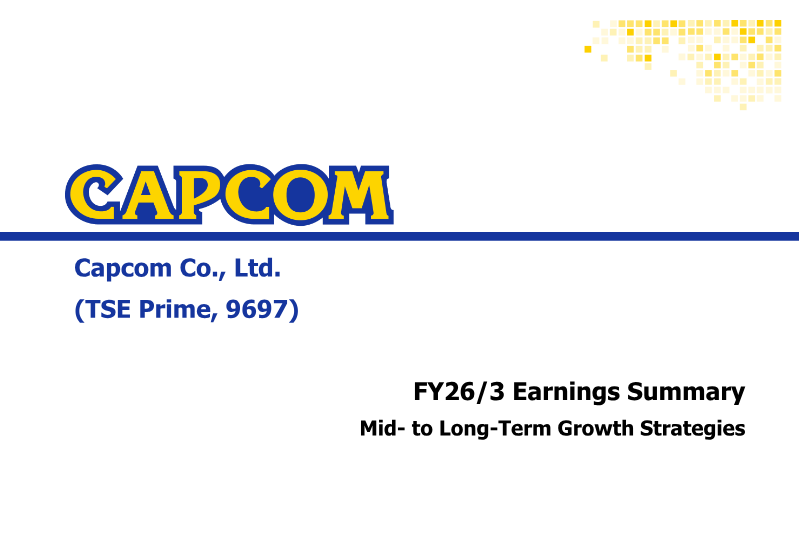 Cover of Capcom FY26/3 Earnings Summary: Mid- to Long-Term Growth Strategies