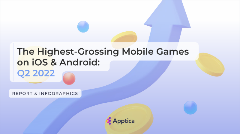 Cover of The Highest-Grossing Mobile Games on iOS & Android: Q2 2022 Report & Infographics