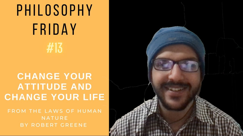 Cover of Change Your Attitude, Change Your Life - From the Laws of Human Nature (Philosophy Friday #13)