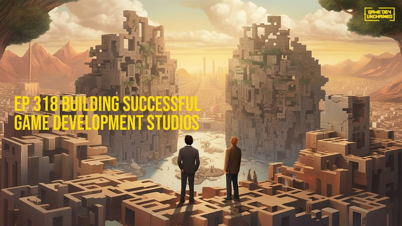 Cover of Challenges of Building Successful Game Development Studios with Dino Patti & Tadej Gregorcic | 318