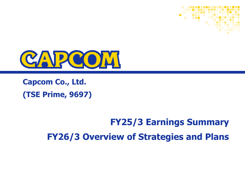 Cover of Capcom FY25/3 Earnings Summary and FY26/3 Overview of Strategies and Plans