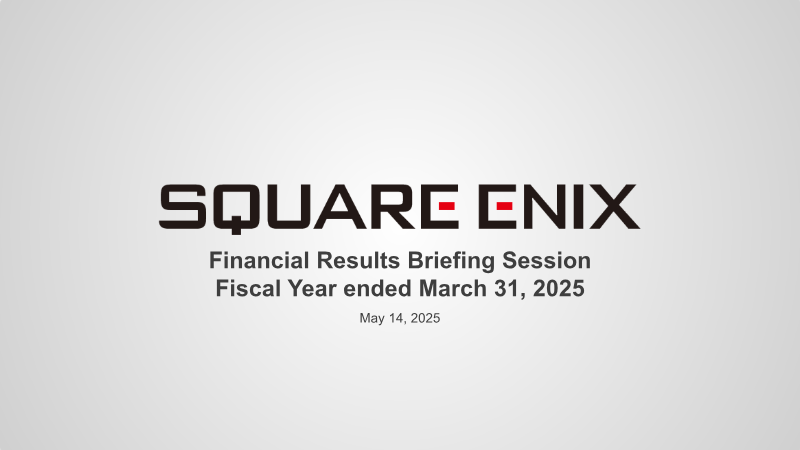 Cover of Square Enix Holdings Financial Results Briefing Session: Fiscal Year Ended March 31, 2025