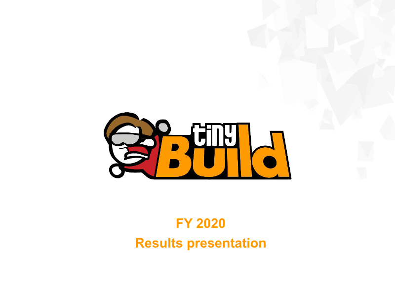 Cover of tinyBuild FY 2020 Results Presentation