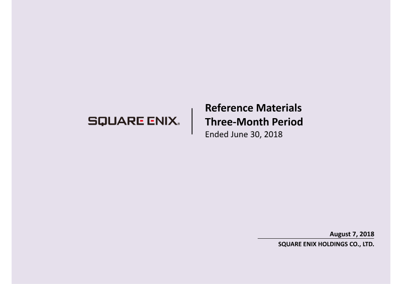 Cover of Square Enix Holdings: Reference Materials for the Three-Month Period Ended June 30, 2018
