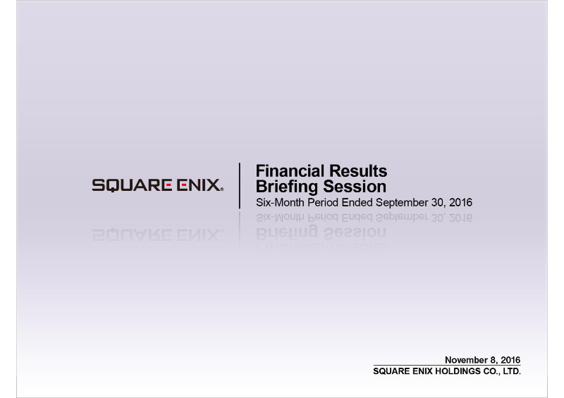 Cover of Square Enix Holdings Financial Results: Six-Month Period Ended September 30, 2016