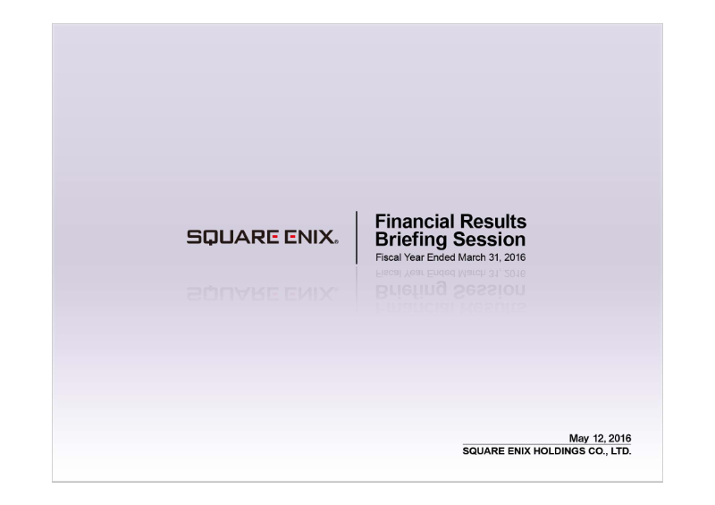 Cover of Square Enix Holdings Financial Results: Fiscal Year Ended March 31, 2016