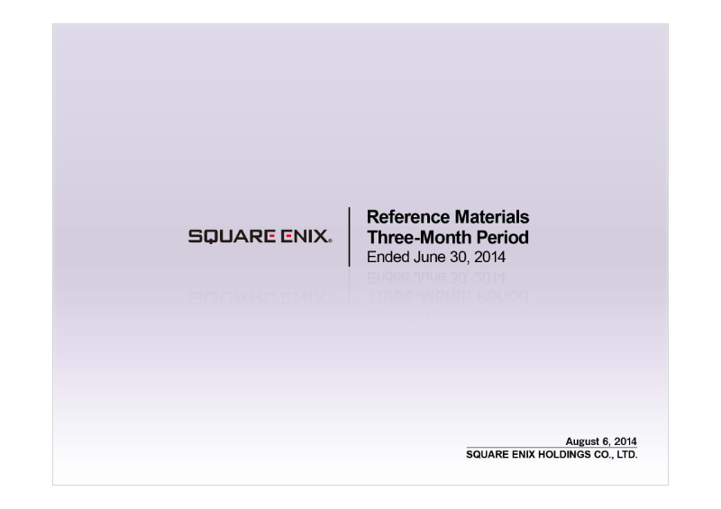 Cover of Square Enix Holdings Three-Month Period Ended June 30, 2014: Reference Materials