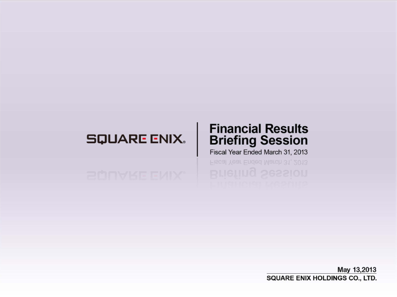 Cover of Square Enix Holdings Financial Results: Fiscal Year Ended March 31, 2013