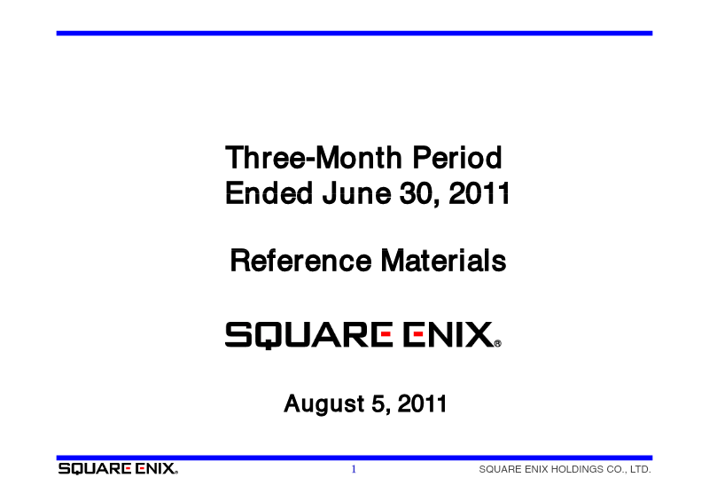 Cover of Square Enix Holdings Co., Ltd. Reference Materials: Three Month Period Ended June 30, 2011