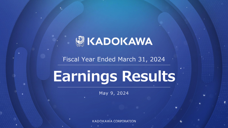 Cover of Kadokawa Consolidated Earnings Results: Fiscal Year Ended March 31, 2024