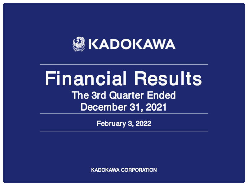 Cover of Kadokawa Financial Results: The 3rd Quarter Ended December 31, 2021