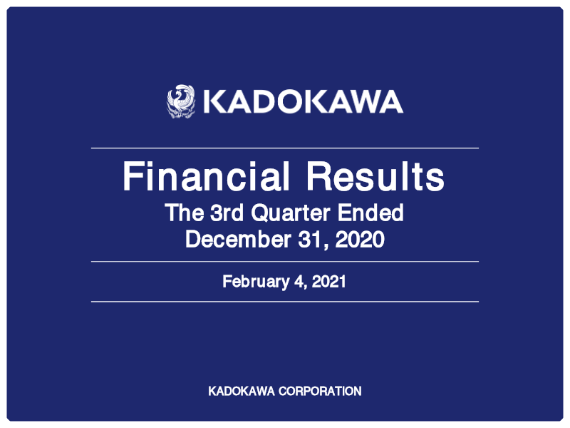 Cover of Kadokawa Financial Results: The 3rd Quarter Ended December 31, 2020