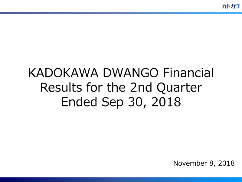 Cover of Kadokawa Dwango Financial Results for the 2nd Quarter Ended Sep 30, 2018
