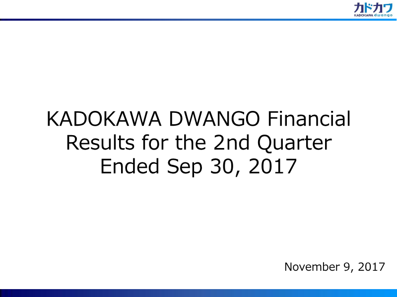 Cover of Kadokawa Dwango Financial Results for the 2nd Quarter Ended Sep 30, 2017