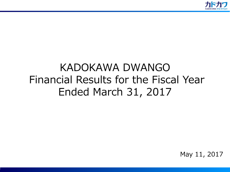 Cover of Kadokawa Dwango Financial Results for the Fiscal Year Ended March 31, 2017