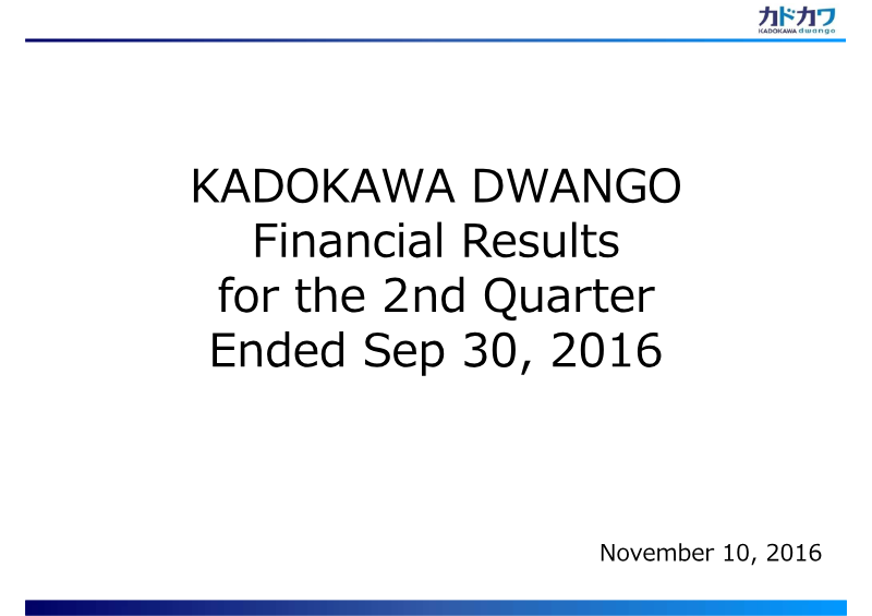 Cover of Kadokawa Dwango Financial Results for the 2nd Quarter Ended September 30, 2016
