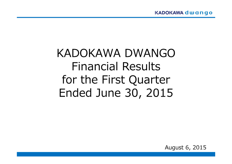 Cover of Kadokawa Dwango Financial Results for the First Quarter Ended June 30, 2015
