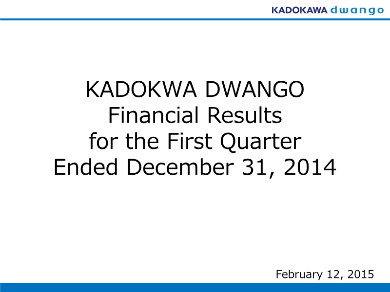 Cover of Kadokawa Dwango Financial Results for the First Quarter Ended December 31, 2014
