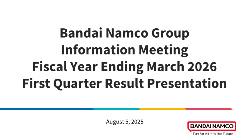 Cover of Bandai Namco Group: First Quarter Result Presentation FY2026.3