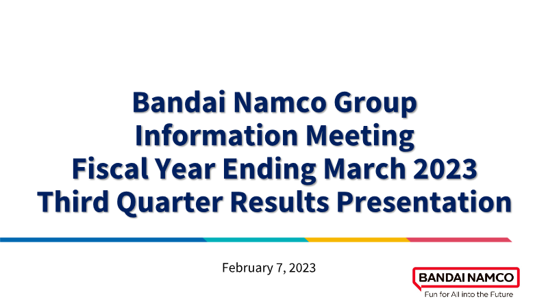 Cover of Bandai Namco Group Fiscal Year Ending March 2023: Third Quarter Results Presentation