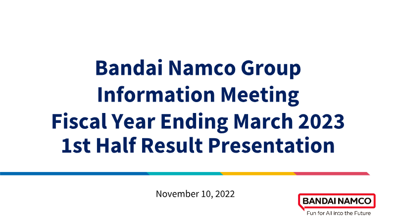 Cover of Bandai Namco Group Fiscal Year Ending March 2023: 1st Half Result Presentation