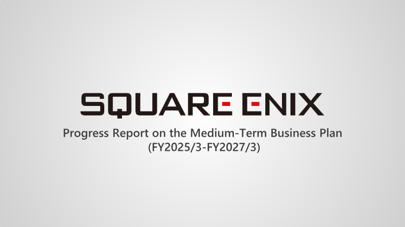 Cover of Progress Report on the Medium-Term Business Plan: Square Enix Reboots and Awakens