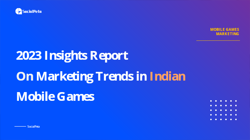 Cover of 2023 Insights Report: Marketing Trends in Indian Mobile Games