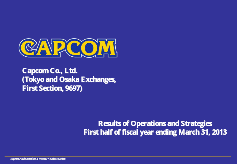Cover of Capcom Results of Operations and Strategies: First Half of Fiscal Year Ending March 31, 2013