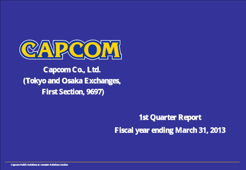 Cover of Capcom 1st Quarter Financial Results: Fiscal Year Ending March 31, 2013